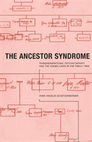 The Ancestor Syndrome Transgenerational Psychotherapy and the Hidden Links in the Family Tree