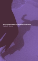 Reproductive Genetics, Gender and the Body