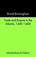 Trade and Empire in the Atlantic 1400-1600