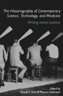 Historiography of Contemporary Science, Technology, and Medicine