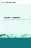 Silicon Literacies Communication, Innovation and Education in the Electronic Age