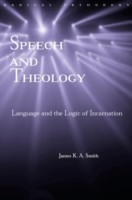 Speech and Theology Language and the Logic of Incarnation