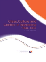 Class, Culture and Conflict in Barcelona, 1898-1937