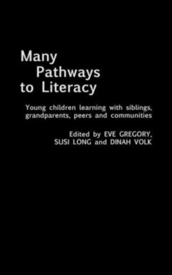 Many Pathways to Literacy Young Children Learning with Siblings, Grandparents, Peers and Communities