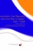 Anarchism, the Republic and Civil War in Spain: 1931-1939