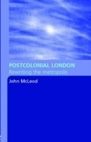 Postcolonial London: Rewriting the Metropolis