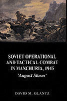 Soviet Operational and Tactical Combat in Manchuria, 1945