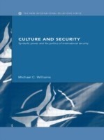 Culture and Security : Symbolic Power and the Politics of International Security