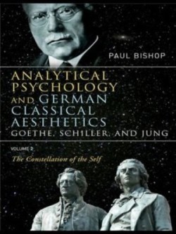 Analytical Psychology and German Classical Aesthetics: Goethe, Schiller, and Jung Volume 2