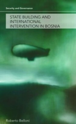 State Building and International Intervention in Bosnia