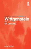 Routledge Philosophy GuideBook to Wittgenstein and On Certainty*