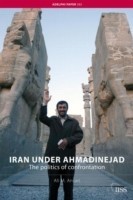 Iran Under Ahmadinejad : The Politics of Confrontation
