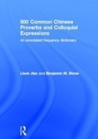 500 Common Chinese Proverbs and Colloquial Expressions An Annotated Frequency Dictionary