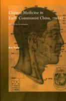 Chinese Medicine in Early Communist China, 1945-1963
