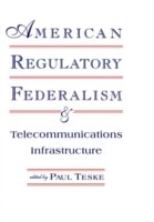 American Regulatory Federalism and Telecommunications Infrastructure