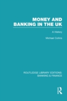 Money and Banking in the UK (RLE: Banking & Finance)