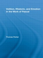 Volition, Rhetoric, and Emotion in the Work of Pascal