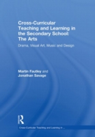 Cross-Curricular Teaching and Learning in the Secondary School... The Arts