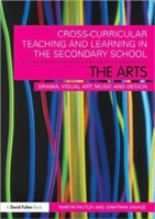 Cross-Curricular Teaching and Learning in the Secondary School... The Arts