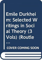 Emile Durkheim: Selected Writings in Social Theory (3 Vols)