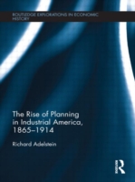 Rise of Planning in Industrial America, 1865-1914