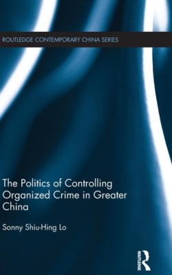 Politics of Controlling Organized Crime in Greater China