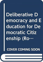 Deliberative Democracy and Education for Democratic Citizenship