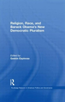 Religion, Race, and Barack Obama's New Democratic Pluralism