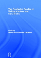 Routledge Reader on Writing Centers and New Media