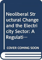 Neoliberal Structural Change and the Electricity Sector