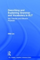 Describing and Explaining Grammar and Vocabulary in ELT Key Theories and Effective Practices