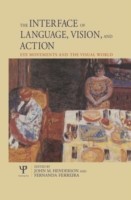 Interface of Language, Vision, and Action Eye Movements and the Visual World