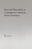 Race and Masculinity in Contemporary American Prison Novels