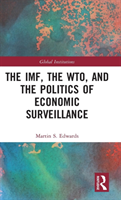 IMF, the WTO & the Politics of Economic Surveillance