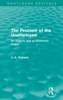 Problem of the Unemployed (Routledge Revivals)