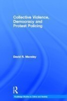 Collective Violence, Democracy and Protest Policing