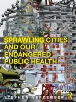 Sprawling Cities and Our Endangered Public Health