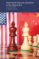 Asia-Pacific Security Dynamics in the Obama Era