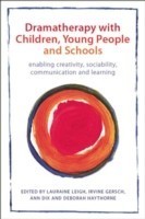 Dramatherapy With Children, Young People and Schools