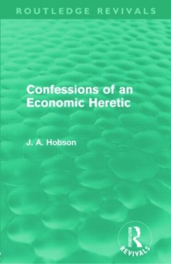 Confessions of an Economic Heretic