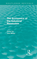 Economics of the Industrial Revolution (Routledge Revivals)