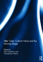 After Taste: Cultural Value and the Moving Image