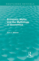 Economic Myths and the Mythology of Economics (Routledge Revivals)