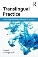 Translingual Practice: Global Englishes and Cosmopolitan Relations