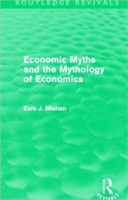 Economic Myths and the Mythology of Economics (Routledge Revivals)