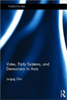 Votes, Party Systems and Democracy in Asia