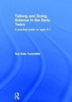 Talking and Doing Science in the Early Years A practical guide for ages 2-7