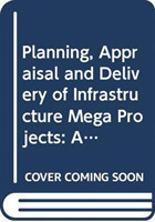 Planning, Appraisal and Delivery of Infrastructure Mega Projects 2: An Interdisciplinary Approach to Risk, Uncertainty and Complexity