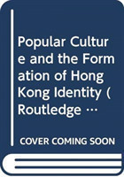 Popular Culture and the Formation of Hong Kong Identity