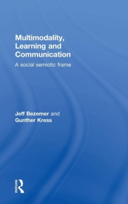 Multimodality, Learning and Communication A social semiotic frame